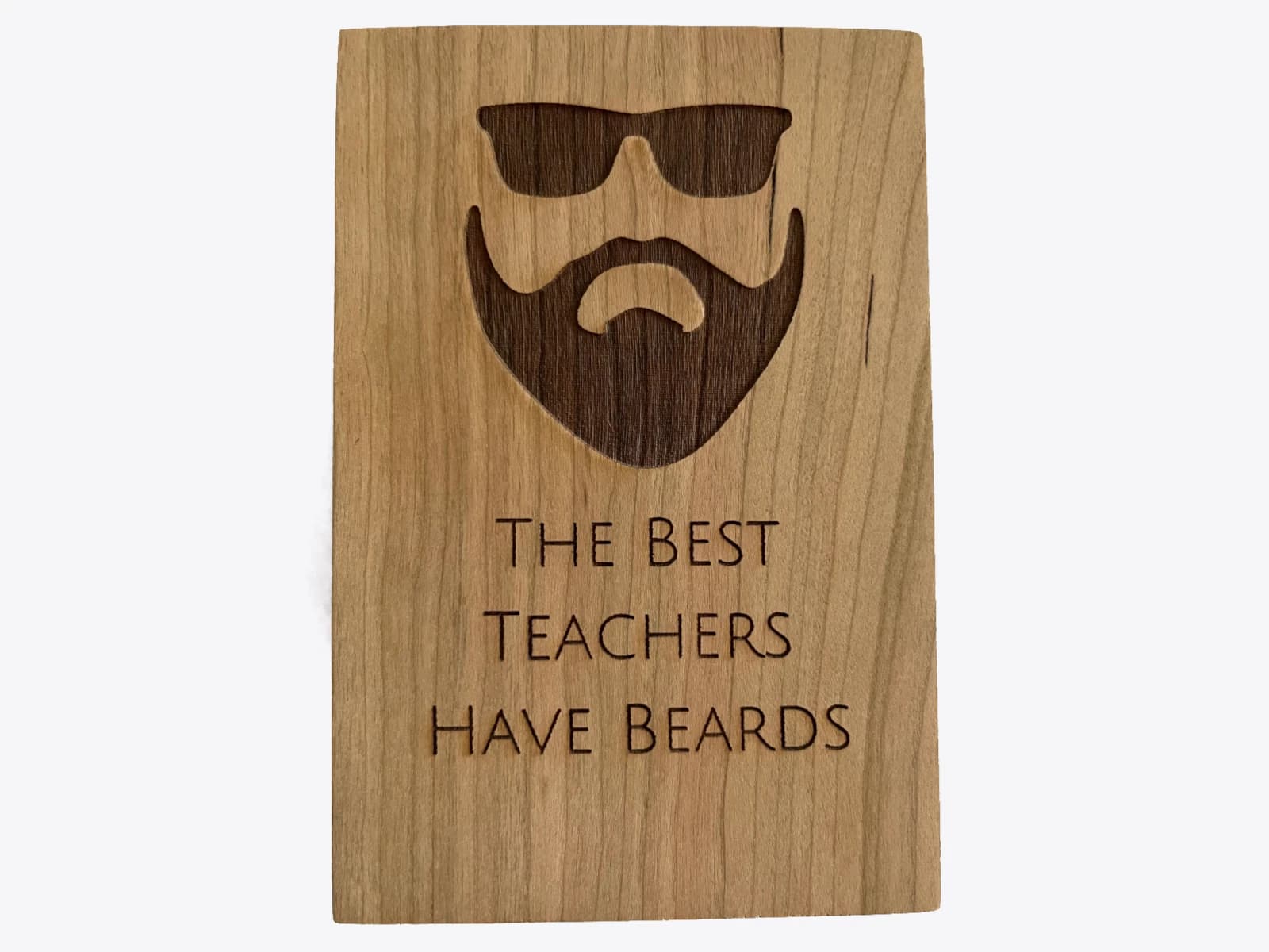 Laser engraved, wooden teacher appreciation card - The best teachers have beards design.